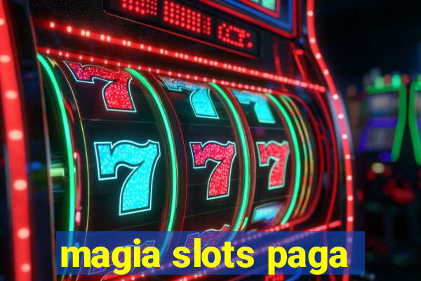 magia slots paga