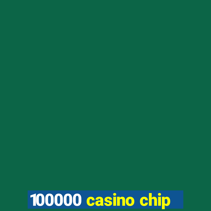 100000 casino chip