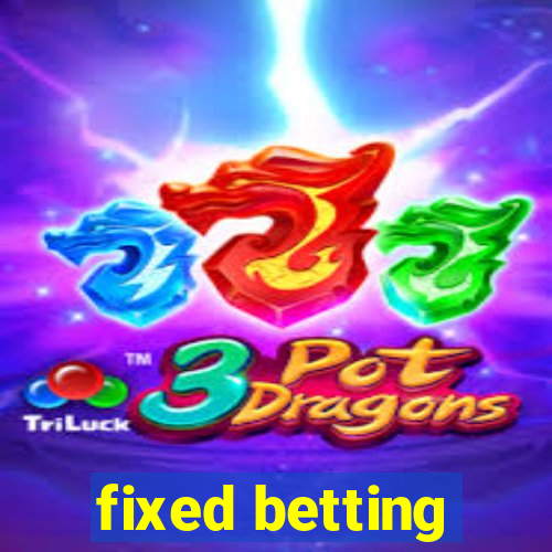 fixed betting