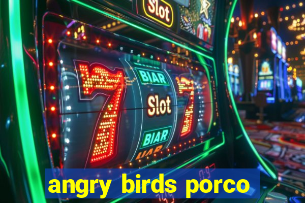 angry birds porco