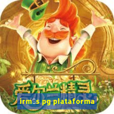 irm茫s pg plataforma