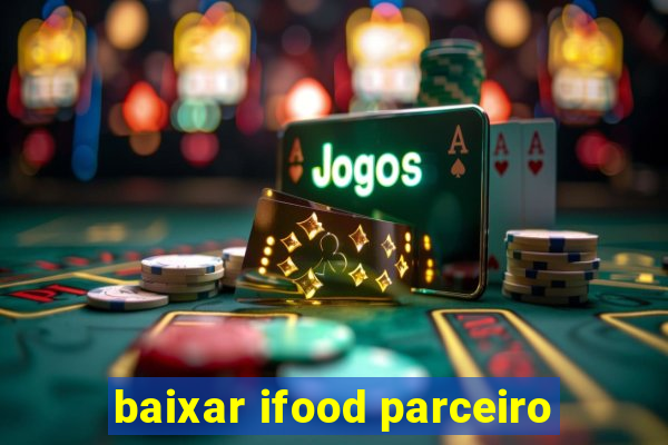 baixar ifood parceiro