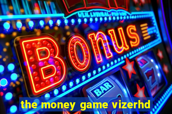 the money game vizerhd