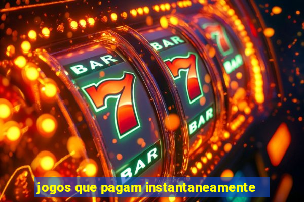 jogos que pagam instantaneamente