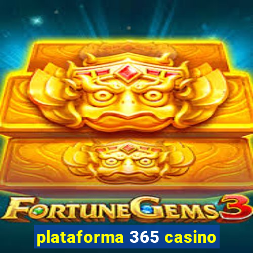 plataforma 365 casino