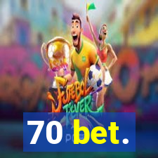 70 bet.