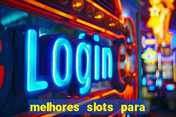 melhores slots para comprar b?nus