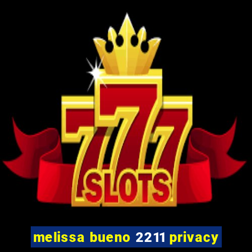 melissa bueno 2211 privacy