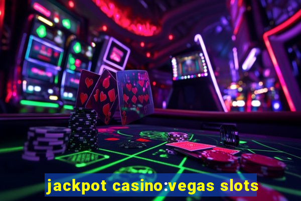 jackpot casino:vegas slots