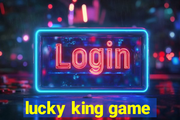 lucky king game