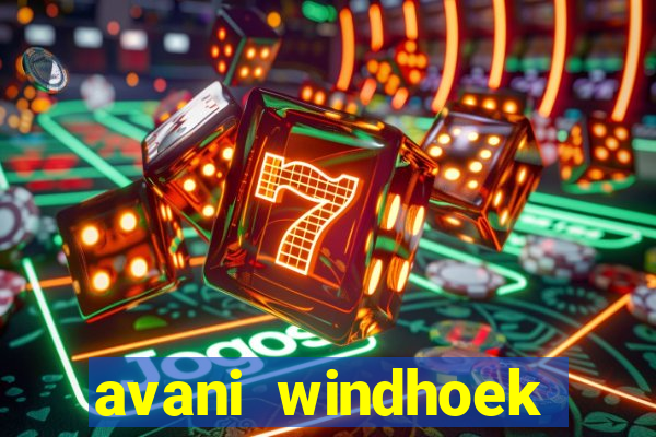 avani windhoek hotel & casino