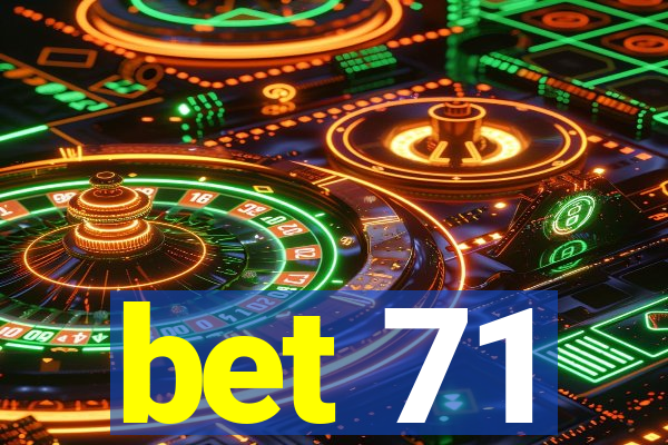 bet 71