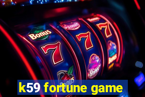 k59 fortune game