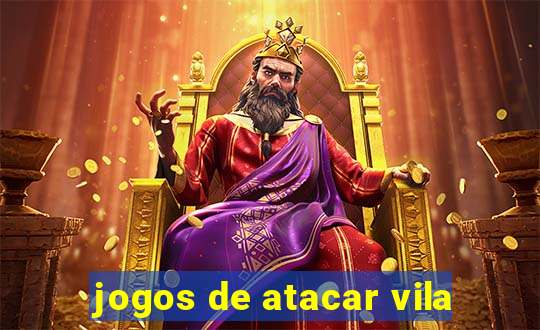 jogos de atacar vila