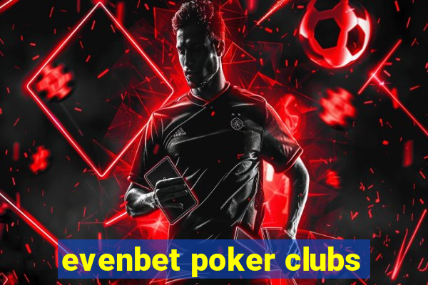 evenbet poker clubs