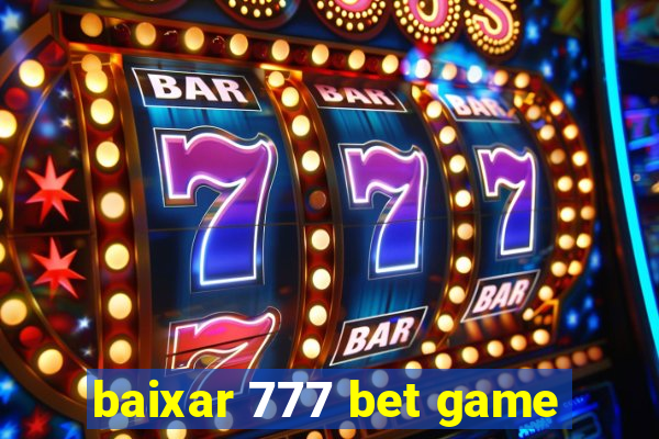 baixar 777 bet game