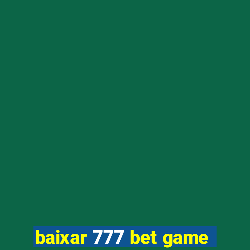 baixar 777 bet game