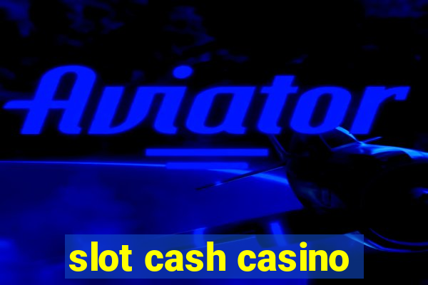 slot cash casino