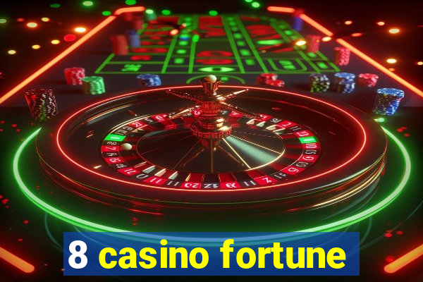 8 casino fortune