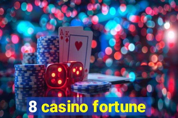 8 casino fortune