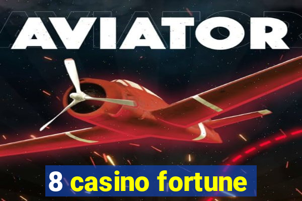 8 casino fortune