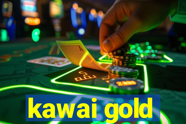 kawai gold