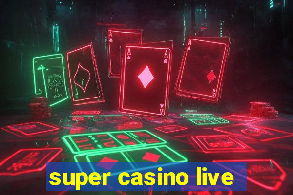 super casino live