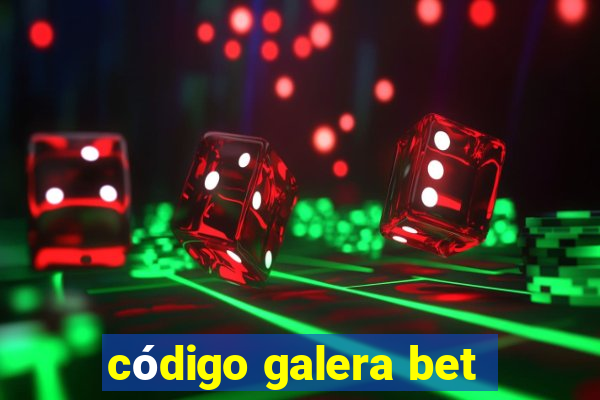 código galera bet