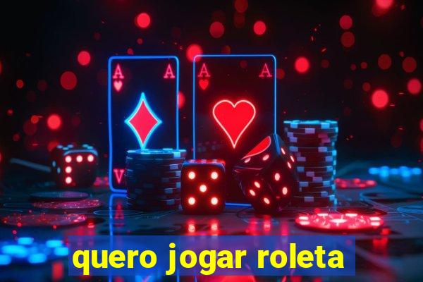 quero jogar roleta