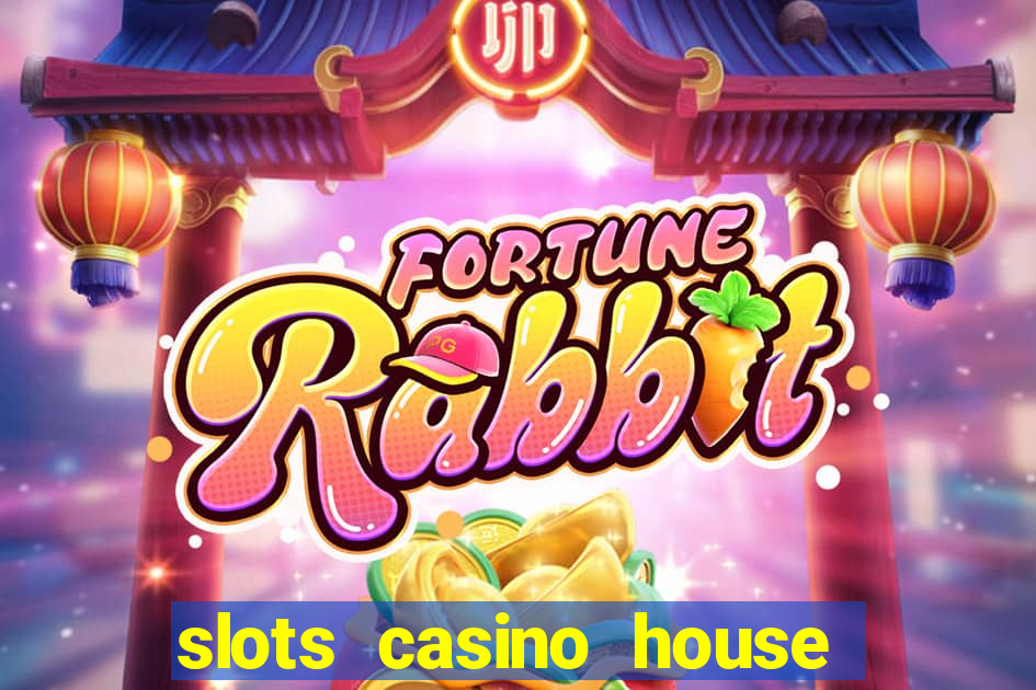 slots casino house of fun