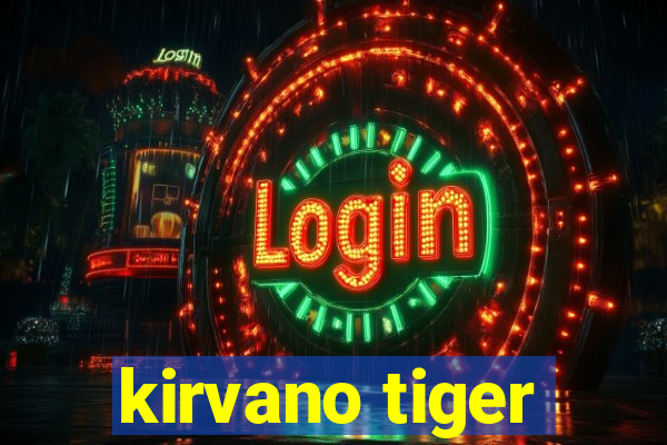 kirvano tiger