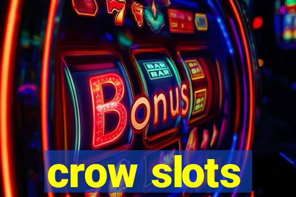 crow slots