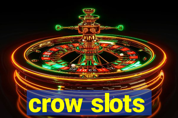 crow slots