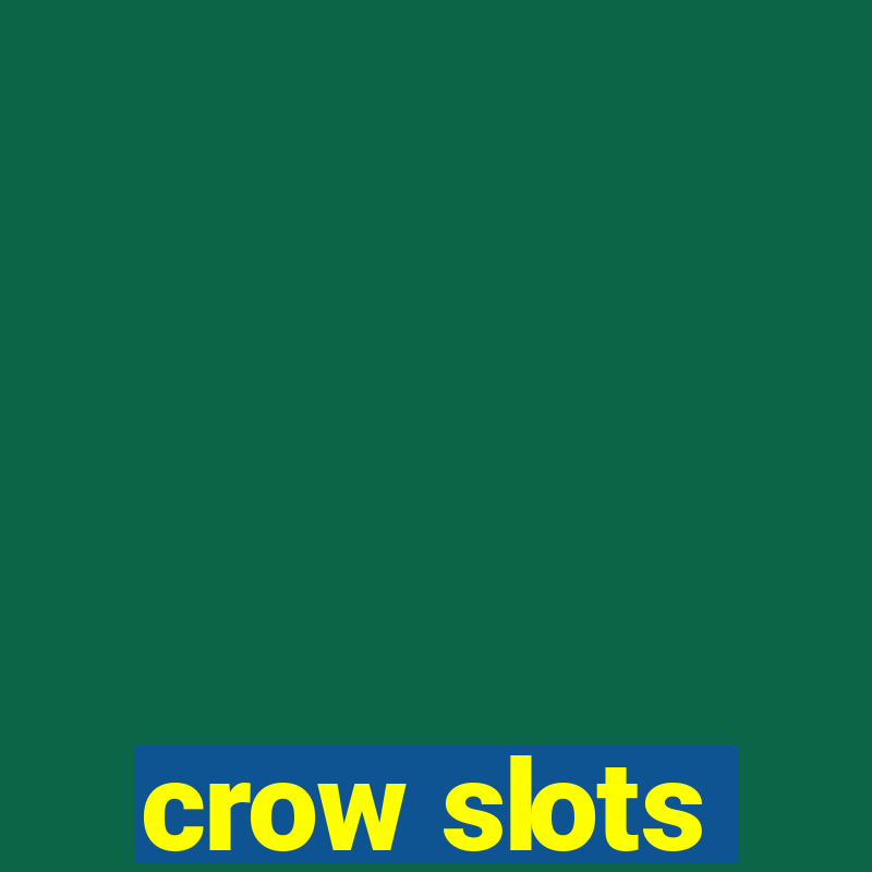 crow slots