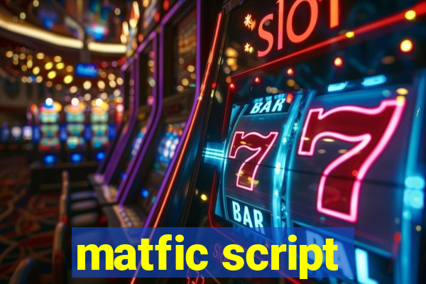 matfic script