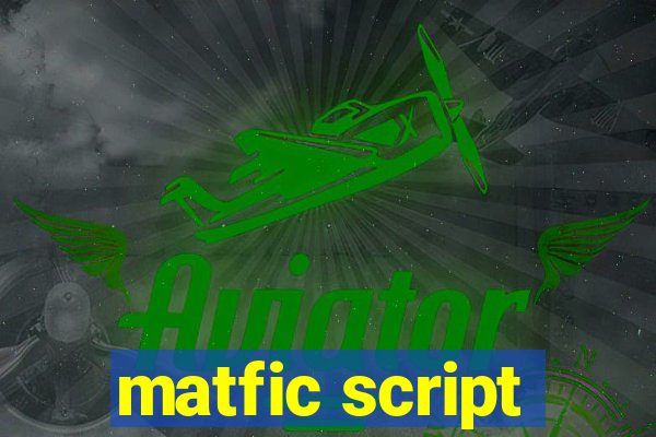 matfic script