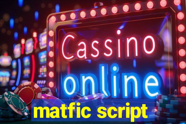 matfic script