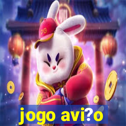 jogo avi?o