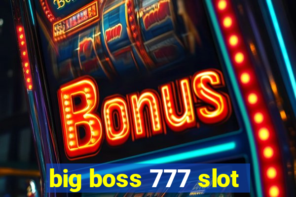 big boss 777 slot