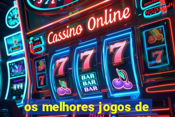 os melhores jogos de