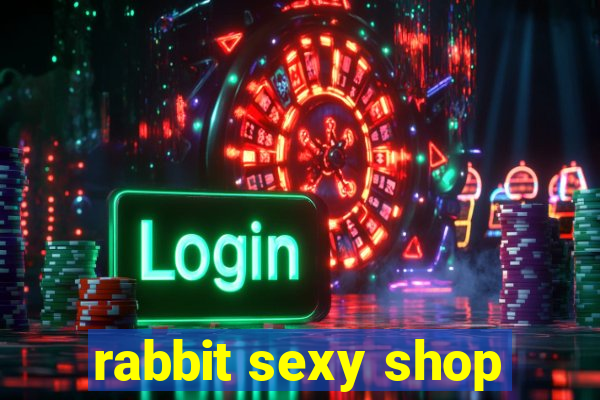 rabbit sexy shop