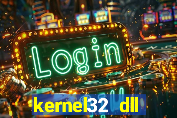 kernel32 dll windows 7 32 bit