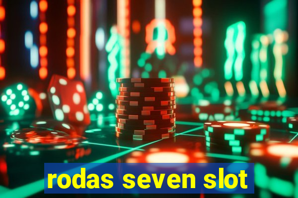 rodas seven slot