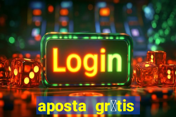 aposta gr谩tis bet365 5 reais