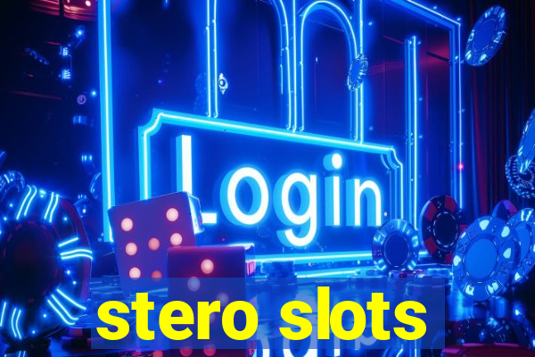 stero slots