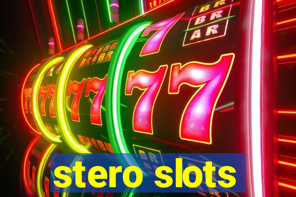 stero slots