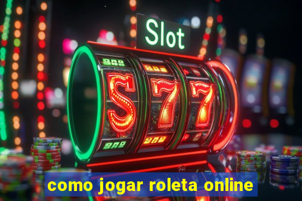 como jogar roleta online