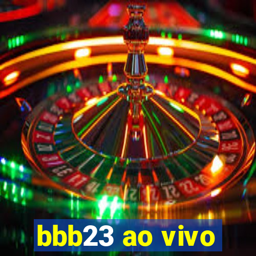 bbb23 ao vivo