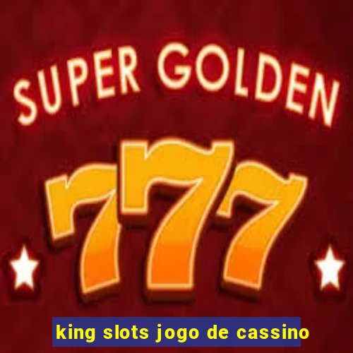 king slots jogo de cassino