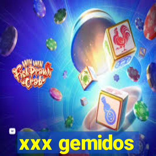 xxx gemidos